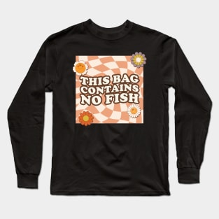 This Bag Contains No Fish / vintage Long Sleeve T-Shirt